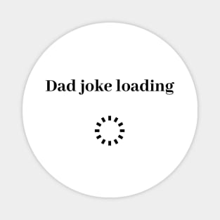 funny gift new for dad 2020 : dad joke loading Magnet